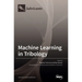 Machine Learning in Tribology