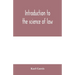 Introduction to the science of law; systematic survey of the law and principles of legal study