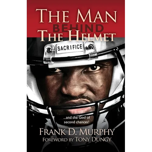 The Man Behind the Helmet: . . . and the God of Second Chances