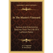 In The Master's Vineyard: Serious And Entertaining Sketches From The Life Of A Lutheran Pastor