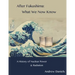 After Fukushima: What We Now Know: A History of Nuclear Power and Radiation