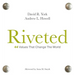 Riveted: 44 Values that Change the World