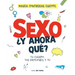 Sexo, ¿Y Ahora Qué?: Tu Cuerpo, Tus Emociones Y Tú / Sex, Now What?: Your Body, Your Emotions, and You