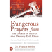 Dangerous Prayers from the Courts of Heaven that Destroy Evil Altars: Establishing the Legal Framework for Closing Demonic Entryways and Breaking Gene