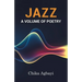 Jazz: A Volume of Poetry