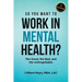 So You Want To Work In Mental Health?: The Good, the Bad, and the Unforgettable