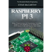 Raspberry Pi 3: Setup, Programming and Developing Amazing Projects with Raspberry Pi for Beginners - With Source Code and Step by Step Guides