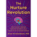 The Nurture Revolution: Grow Your Baby's Brain and Transform Their Mental Health Through the Art of Nurtured Parenting
