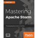 Mastering Apache Storm