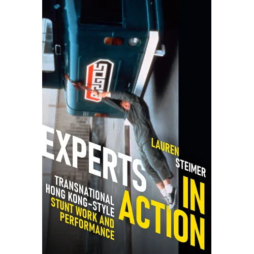 Experts in Action: Transnational Hong Kong-Style Stunt Work and Performance