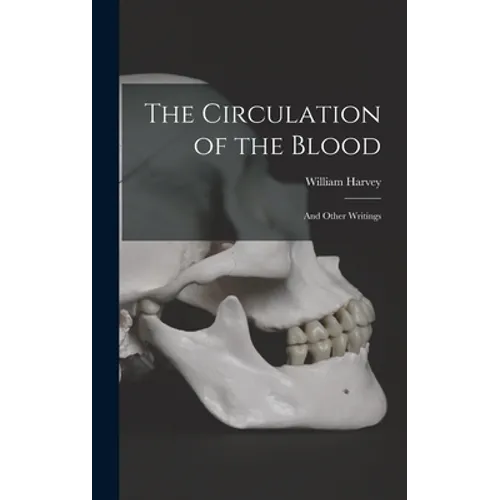 The Circulation of the Blood: and Other Writings