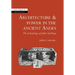 Architecture and Power in the Ancient Andes: The Archaeology of Public Buildings
