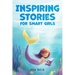 Inspiring Stories for Smart Girls: Children's book about confidence, courage, and values, perfect for boosting girls' self-esteem (Motivational books
