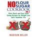 No Flour No Sugar Cookbook Vol. 2: More Quick and Easy Clean Eating Recipes for Weight Loss and a Healthier You