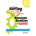 Brain Surfing & 31 Other Awesome Qualities of ADHD: Real life stories and examples about the positive attributes of living with ADHD