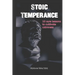 Stoic Temperance: 10 sure lessons to cultivate calmness