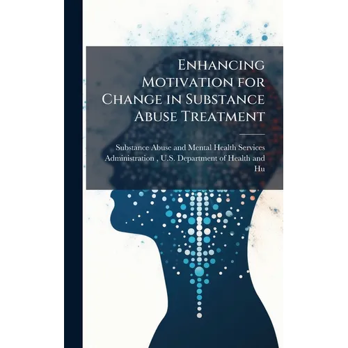Enhancing Motivation for Change in Substance Abuse Treatment