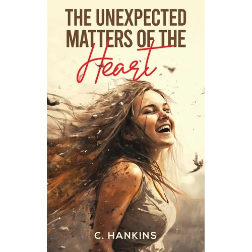 The Unexpected Matters of the Heart