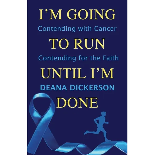 I'm Going To Run until I'm Done: Contending with Cancer Contending for the Faith