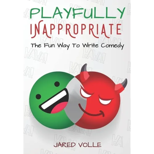 Playfully Inappropriate: The Fun Way To Write Comedy