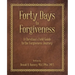 Forty Days to Forgiveness: A Christian's Field Guide to the Forgiveness Journey