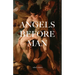 Angels Before Man