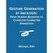 Gesture Generation by Imitation: From Human Behavior to Computer Character Animation
