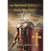 The Spiritual Soldier, Holy Warfare and the End of the Age