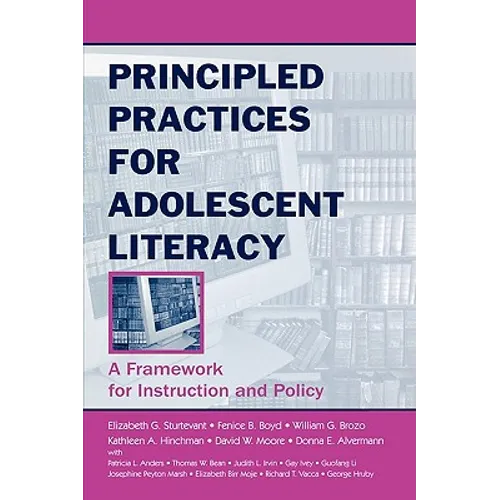 Principled Practices for Adolescent Literacy: A Framework for Instruction and Policy