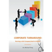Corporate Turnaround: Nursing a sick company back to health (Second edition)