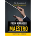 From Manager to Maestro: The Symphony of Good Management