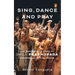 Sing, Dance and Pray: The Inspirational Story of Srila Prabhupada Founder-Acharya of Iskcon
