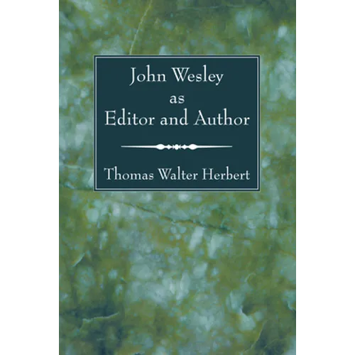 John Wesley as Editor and Author