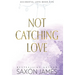 Not Catching Love