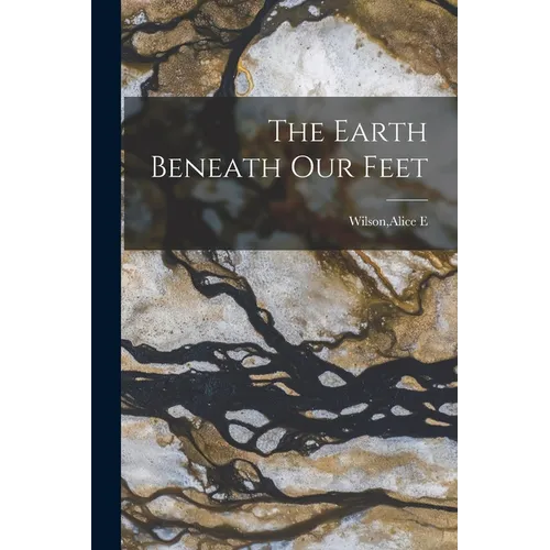 The Earth Beneath Our Feet