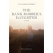 The Bank Robber's Daughter