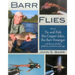 Barr Flies: How to Tie and Fish the Copper John, the Barr Emerger, and Dozens of Other Patterns, Variations, and Rigs