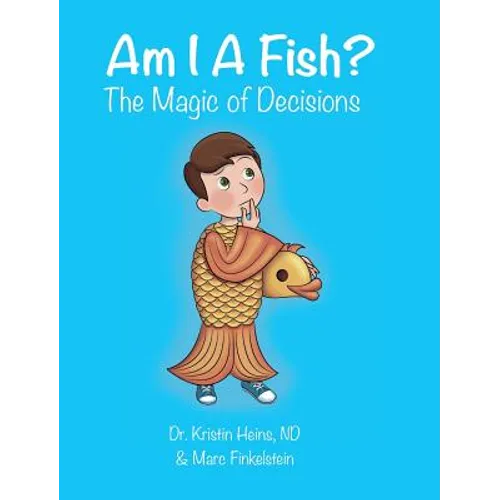 Am I A Fish?: The Magic of Decisions