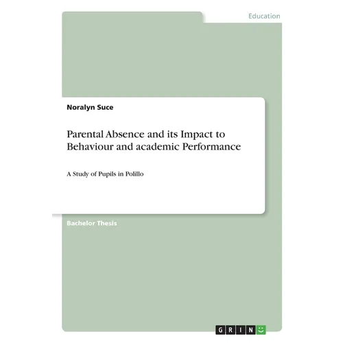 Parental Absence and its Impact to Behaviour and academic Performance: A Study of Pupils in Polillo