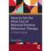 How to Get the Most Out of Rational Emotive Behaviour Therapy: A Client's Guide