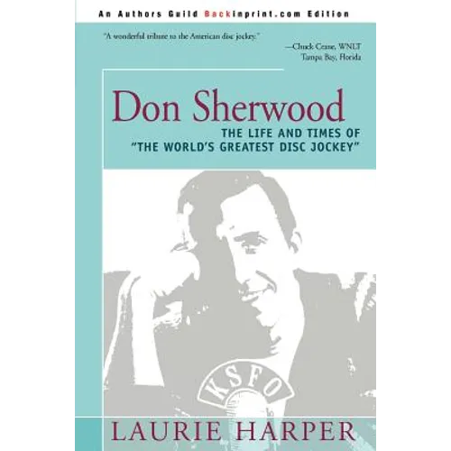 Don Sherwood: The Life and Times of the World's Greatest Disc Jockey