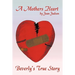 A Mothers Heart: Beverly's True Story