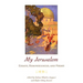 My Jerusalem: Essays, Reminiscences, and Poems