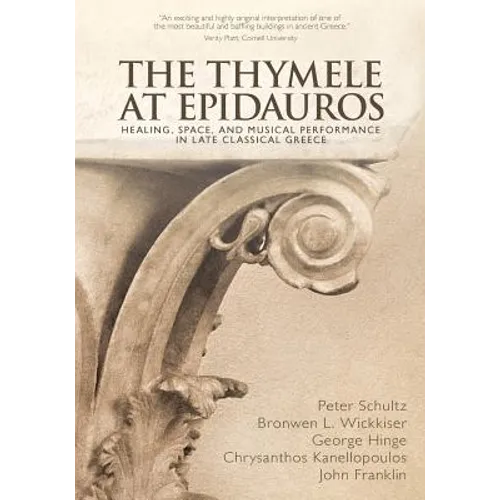 The Thymele at Epidauros: Healing, Space, and Musical Performance in Late Classical Greece
