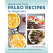 Quick and Easy Paleo Recipes for Beginners: Primal Foods from the Global Kitchen