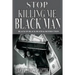 Stop Killing Me Black Man: Black On Black Death & Destruction
