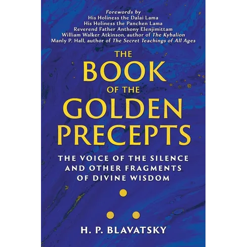 The Book of the Golden Precepts: The Voice of the Silence and Other Fragments of Divine Wisdom