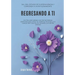 Regresando a ti: Sal del estado de supervivencia y comienza a vivir plenamente