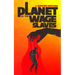 Planet of the Wage Slaves