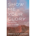Show Me Your Glory: The Glory of God in the Old Testament